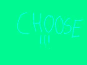 Choose