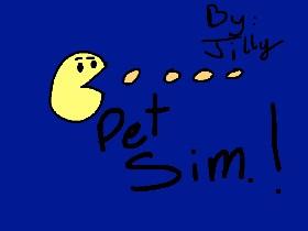 Pet Sim.By Jilly!