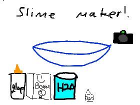 Slime maker!