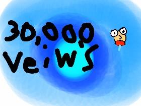 30,000 veiws!!!