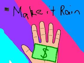 Make It Rain  1 1