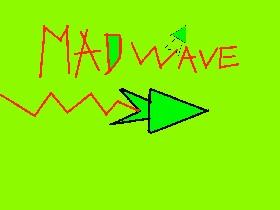 The maddy wave