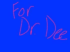 For Dr Dee