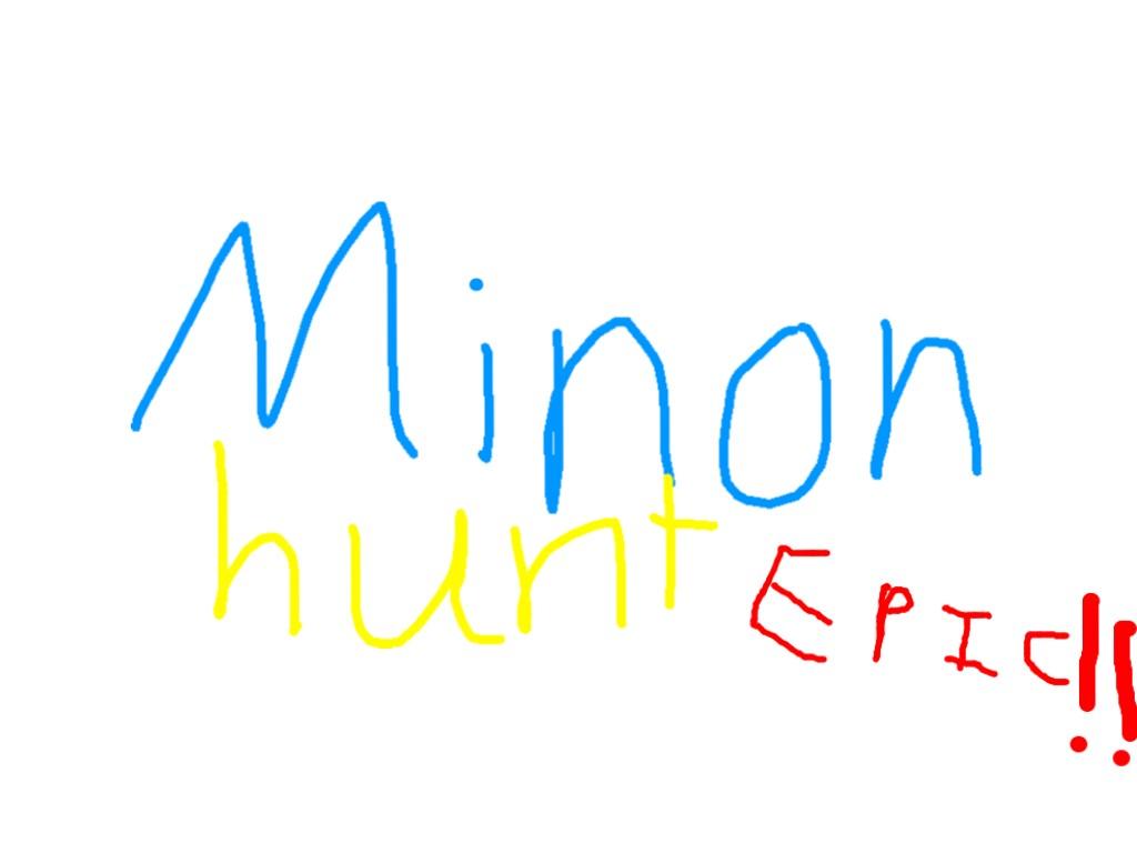 Minion hunt EPIC