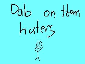 dab on them haters