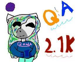 Q&A for 2.1K likes!