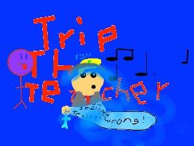 trip the teacher 1