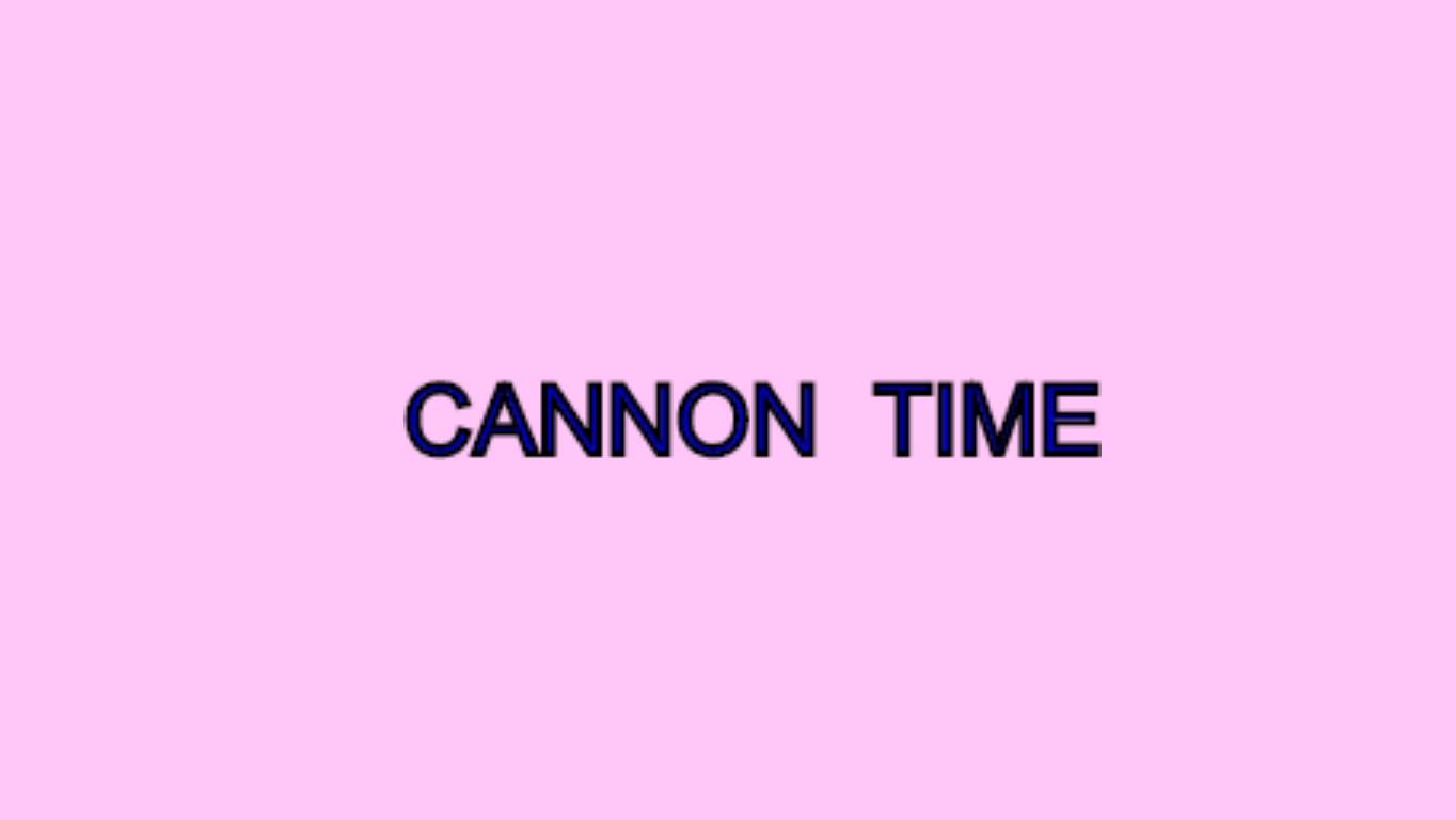 cannon time