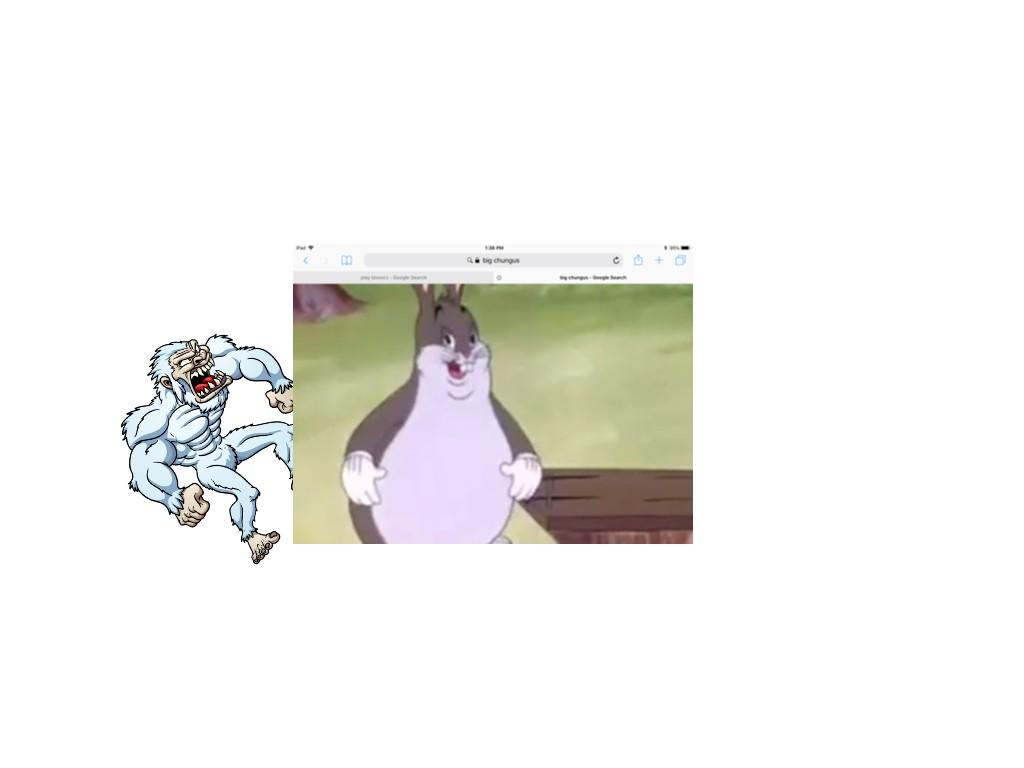 Big chungus destroyes yeti