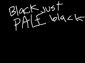 just pale black