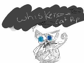 whiskers - a cat rp