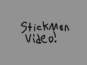 StickMan Video!