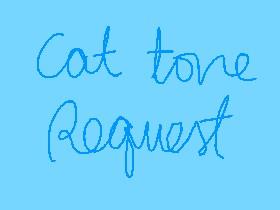 Cat Tone Request