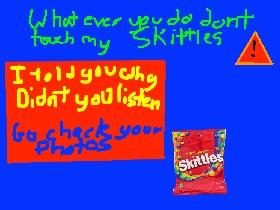 DONT TOUCH MY SKITTLES