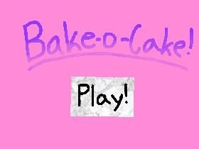 🍰Bake-a-cake!🍰  1