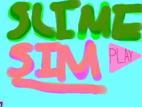 Slime Simulator!