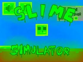 Slime Simulator!!!!!