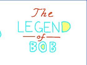 The LEGEND of BOB