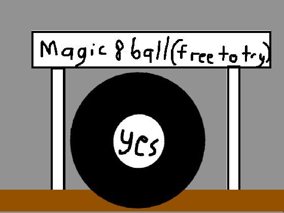 magic 8 ball !!! 1