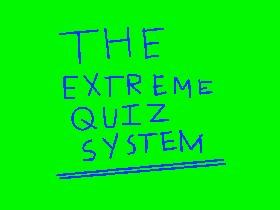 The Extreme Quiz System 1