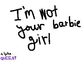 IM NOT YOUR BARBIE GIRL! 2