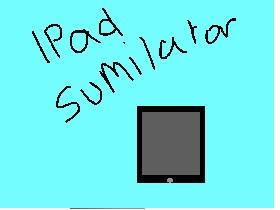 {Ipad sumilator}[Part art] 1