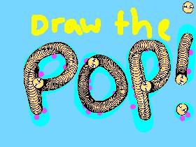 draw the pop!