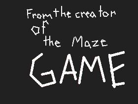 The Maze Game 2! 1