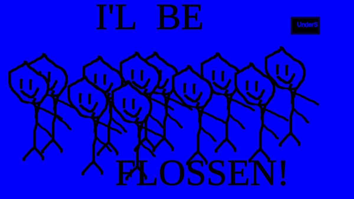 I BE FLOOOSSEN!