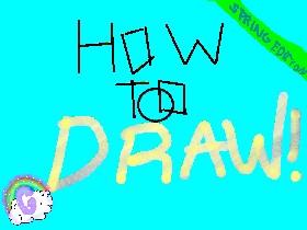 How to draw!