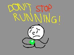 Don’t Stop Running