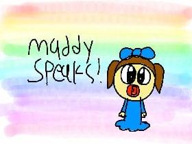 Maddy speaks!!!