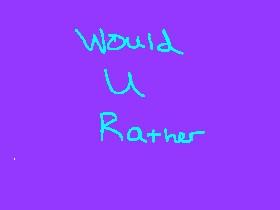 would u rather