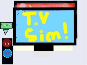 T.V Simulator! 1