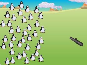 Destroy the penguins! 1 1