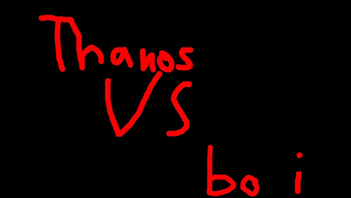 Thanos VS Boi