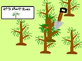 Plant Trees!