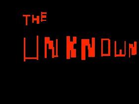 The Unknown... 1