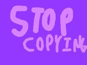 STOP COPYING COPY