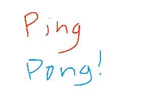 Ping Pong!!!