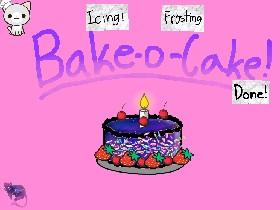 🍰Bake-a-cake!🍰 1 1