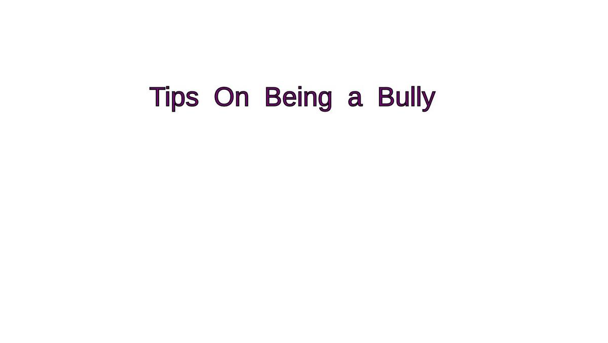 Tips On Being a Bully