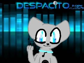 Despacito unfinished(Introducing radio the cat) 1