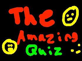 The Amazing Quiz!