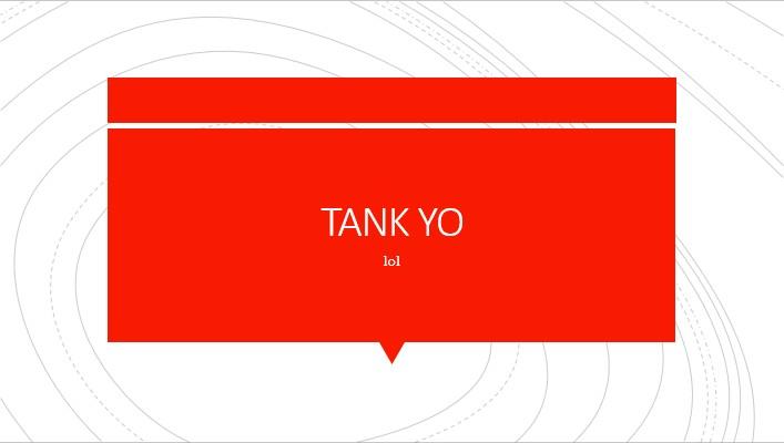 Tank yo!