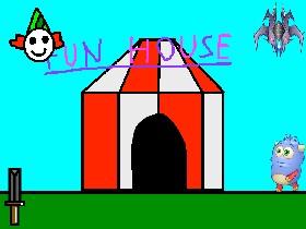 Fun House...