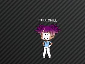 STILL CHILL (GACHA LIFE)