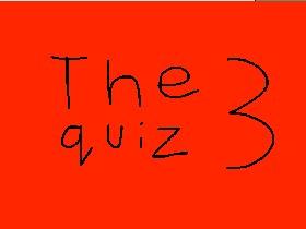 The quiz! 3