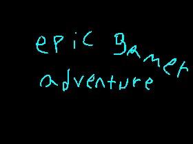 Epic gamer adventure V0.2