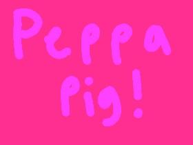 Peppa Pig !